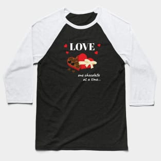 Love One Chocolate at a Time Funny Quote Baseball T-Shirt